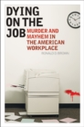 Image for Dying on the Job : Murder and Mayhem in the American Workplace
