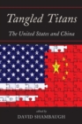 Image for Tangled titans: the United States and China