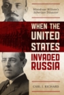 Image for When the United States invaded Russia: Woodrow Wilson&#39;s Siberian disaster