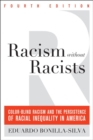 Image for Racism without racists: color-blind racism and the persistence of racial inequality in America