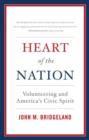Image for Heart of the nation  : volunteering and America&#39;s civic spirit