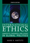 Image for International ethics: concepts, theories, and cases in global politics