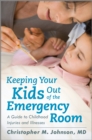 Image for Keeping your kids out of the emergency room  : a guide to childhood injuries and illnesses