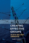 Image for Creating effective groups: the art of small group communication
