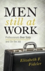 Image for Men still at work: professionals over sixty and on the job