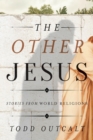 Image for The other Jesus: stories from world religions
