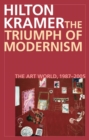 Image for The triumph of modernism: the art world, 1987-2005