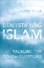 Image for Demystifying Islam: tackling the tough questions