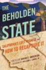 Image for The Beholden State : California’s Lost Promise and How to Recapture It