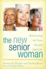 Image for The new senior woman  : reinventing the years beyond mid-life