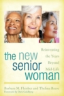 Image for The new senior woman: reinventing the years beyond mid-life