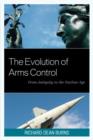 Image for The Evolution of Arms Control : From Antiquity to the Nuclear Age