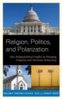 Image for Religion, Politics, and Polarization : How Religiopolitical Conflict Is Changing Congress and American Democracy