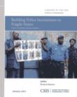 Image for Building Police Institutions in Fragile States : Case Studies from Africa