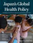 Image for Japan&#39;s Global Health Policy : Developing a Comprehensive Approach in a Period of Economic Stress