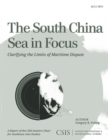 Image for The South China Sea in Focus : Clarifying the Limits of Maritime Dispute