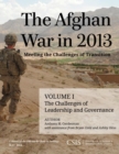 Image for The Afghan War in 2013: Meeting the Challenges of Transition: The Challenges of Leadership and Governance : Volume 1