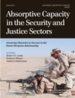 Image for Absorptive Capacity in the Security and Justice Sectors: Assessing Obstacles to Success in the Donor-Recipient Relationship