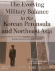 Image for The Evolving Military Balance in the Korean Peninsula and Northeast Asia : Strategy, Resources, and Modernization