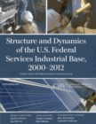 Image for Structure and Dynamics of the U.S. Federal Services Industrial Base, 2000-2012