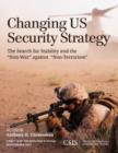 Image for Changing US Security Strategy : The Search for Stability and the &quot;Non-War&quot; against &quot;Non-Terrorism&quot;