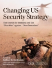 Image for Changing US Security Strategy: The Search for Stability and the &quot;Non-War&quot; against &quot;Non-Terrorism&quot;