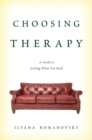 Image for Choosing therapy: a guide to getting what you need