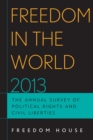 Image for Freedom in the World 2013: The Annual Survey of Political Rights and Civil Liberties.