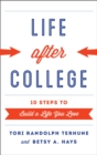 Image for Life after college: ten steps to build a life you love