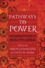 Image for Pathways to power: the domestic politics of South Asia