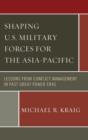 Image for Shaping U.S. Military Forces for the Asia-Pacific : Lessons from Conflict Management in Past Great Power Eras