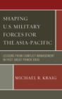 Image for Shaping U.S. military forces for the Asia-Pacific: lessons from conflict management in past great power eras