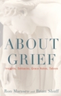 Image for About Grief : Insights, Setbacks, Grace Notes, Taboos