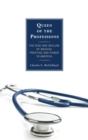 Image for Queen of the professions: the rise and decline of medical prestige and power in America