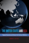 Image for The United States and Asia : Regional Dynamics and Twenty-First-Century Relations