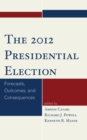 Image for The 2012 presidential election  : forecasts, outcomes, and consequences