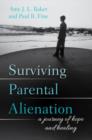 Image for Surviving parental alienation  : a journey of hope and healing