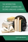 Image for The intersection of library learning and second-language learning: theory and practice