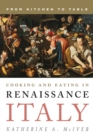 Image for Cooking and eating in Renaissance Italy  : from kitchen to table