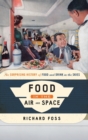 Image for Food in the air and space  : the surprising history of food and drink in the skies