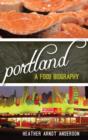 Image for Portland  : a food biography