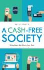 Image for A Cash-Free Society: Whether We Like It or Not