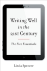 Image for Writing well in the 21st century: the five essentials