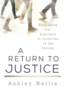 Image for A return to justice: rethinking our approach to juveniles in the system