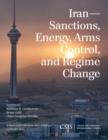 Image for Iran: sanctions, energy, arms control, and regime change