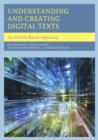 Image for Understanding and creating digital texts  : an activity-based approach