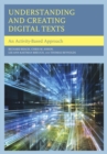 Image for Understanding and creating digital texts: an activity-based approach