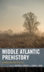Image for Middle Atlantic prehistory  : foundations and practice