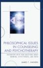 Image for Philosophical issues in counseling and psychotherapy  : encounters with four questions about knowing, effectiveness, and truth