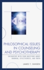 Image for Philosophical issues in counseling and psychotherapy: encounters with four questions about knowing, effectiveness, and truth